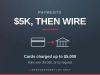 Payments | Cards to $5k, Then Wire